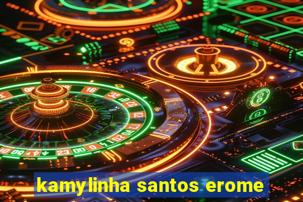 kamylinha santos erome